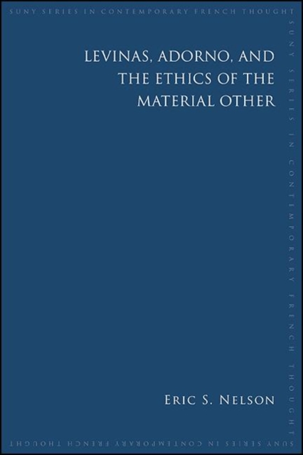 Levinas, Adorno, and the Ethics of the Material Other, EPUB eBook