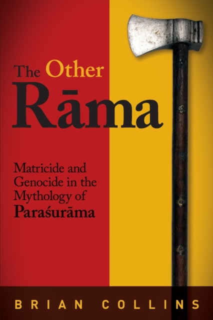 The Other Rama : Matricide and Genocide in the Mythology of Parasurama, Paperback / softback Book