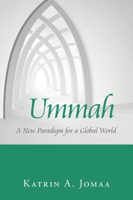 Ummah : A New Paradigm for a Global World, Paperback / softback Book