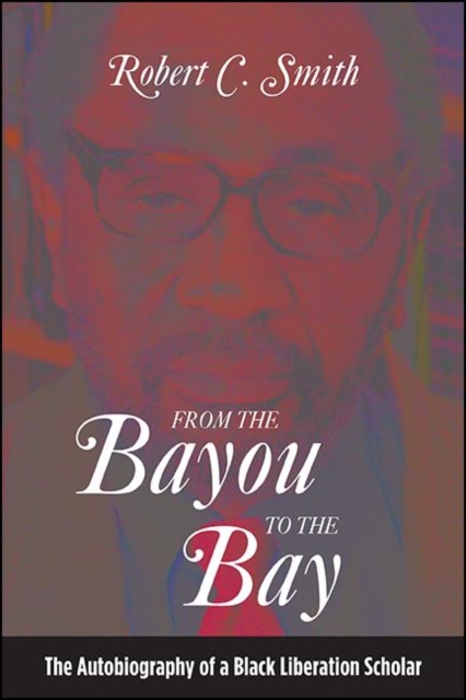 From the Bayou to the Bay : The Autobiography of a Black Liberation Scholar, EPUB eBook