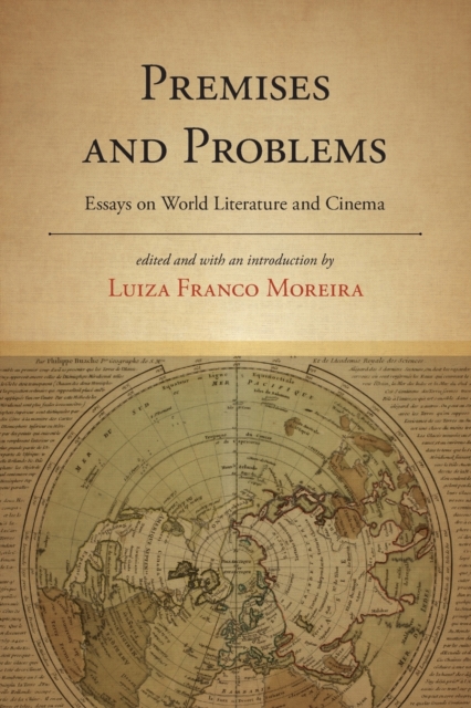 Premises and Problems : Essays on World Literature and Cinema, Paperback / softback Book