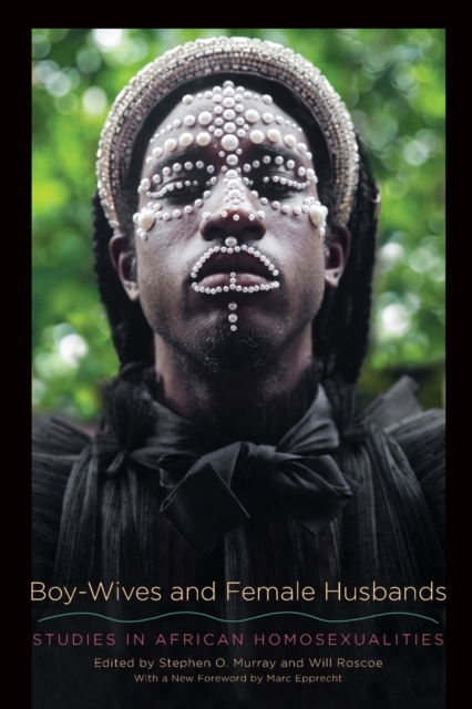 Boy-Wives and Female Husbands : Studies in African Homosexualities, Paperback / softback Book