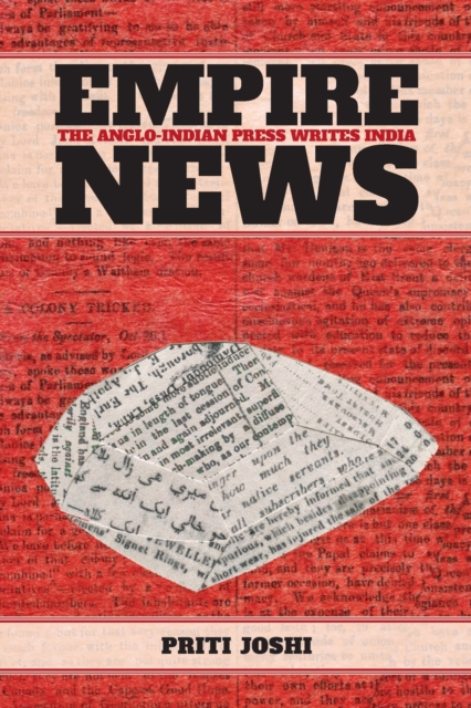 Empire News : The Anglo-Indian Press Writes India, Paperback / softback Book