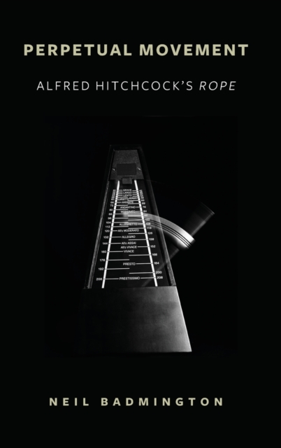 Perpetual Movement : Alfred Hitchcock's Rope, Hardback Book