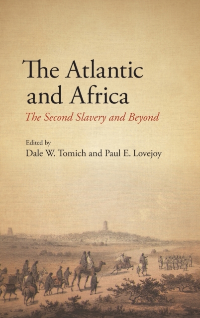 The Atlantic and Africa : The Second Slavery and Beyond, Hardback Book