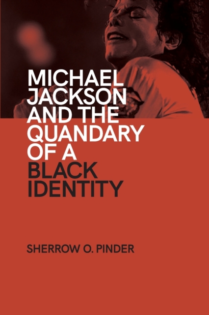 Michael Jackson and the Quandary of a Black Identity, Paperback / softback Book