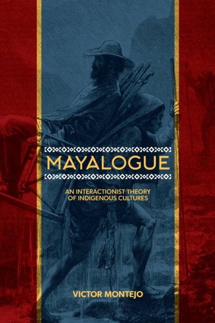 Mayalogue : An Interactionist Theory of Indigenous Cultures, Paperback / softback Book