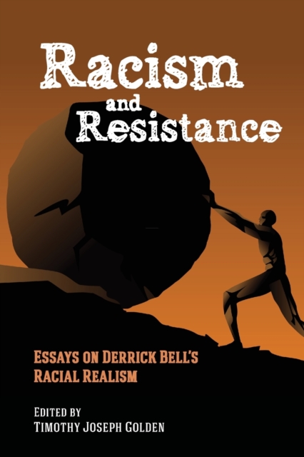 Racism and Resistance : Essays on Derrick Bell's Racial Realism, Paperback / softback Book