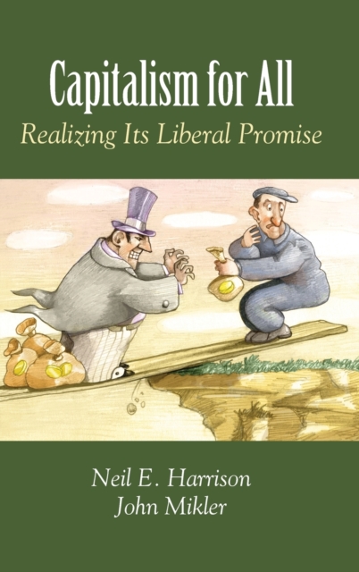 Capitalism for All : Realizing Its Liberal Promise, Hardback Book