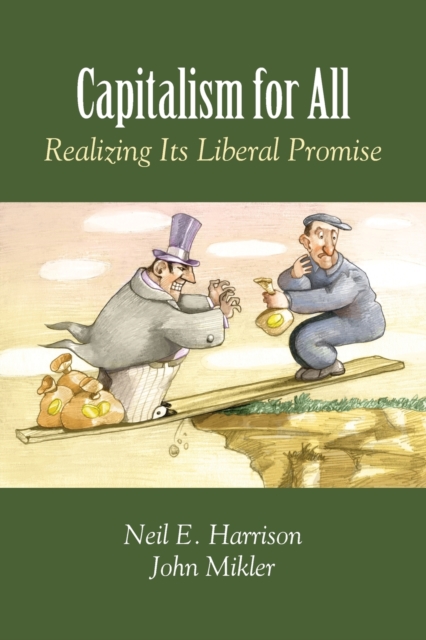 Capitalism for All : Realizing Its Liberal Promise, Paperback / softback Book
