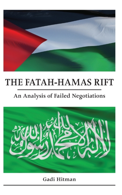 The Fatah-Hamas Rift : An Analysis of Failed Negotiations, Hardback Book