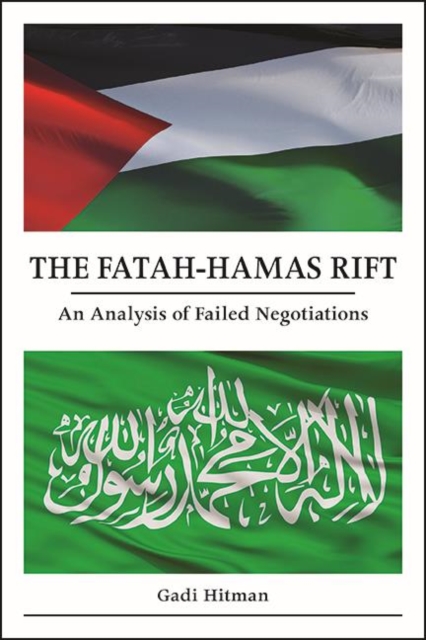 The Fatah-Hamas Rift : An Analysis of Failed Negotiations, EPUB eBook