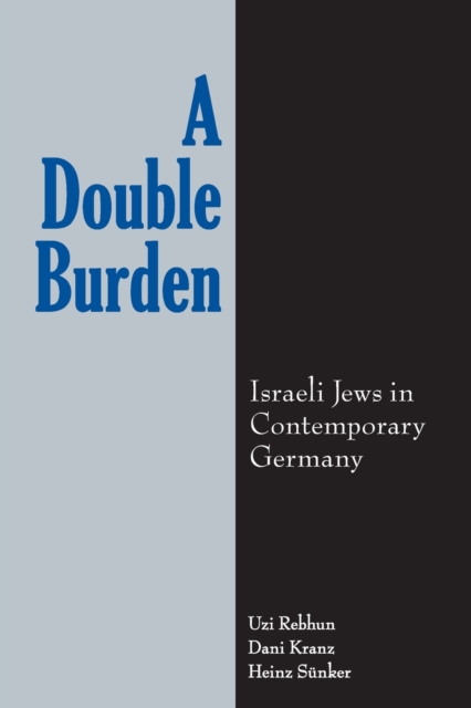 A Double Burden : Israeli Jews in Contemporary Germany, Paperback / softback Book
