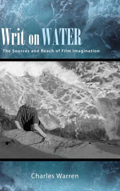 Writ on Water : The Sources and Reach of Film Imagination, Hardback Book