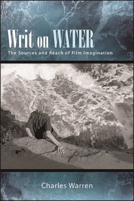 Writ on Water : The Sources and Reach of Film Imagination, EPUB eBook