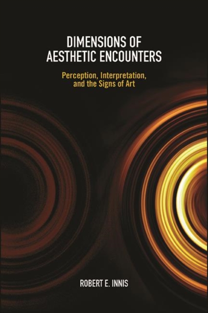 Dimensions of Aesthetic Encounters : Perception, Interpretation, and the Signs of Art, EPUB eBook