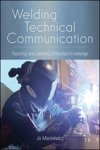 Welding Technical Communication : Teaching and Learning Embodied Knowledge, EPUB eBook