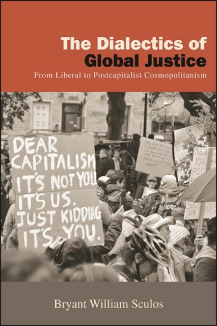 The Dialectics of Global Justice : From Liberal to Postcapitalist Cosmopolitanism, EPUB eBook