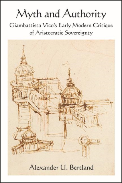 Myth and Authority : Giambattista Vico's Early Modern Critique of Aristocratic Sovereignty, EPUB eBook