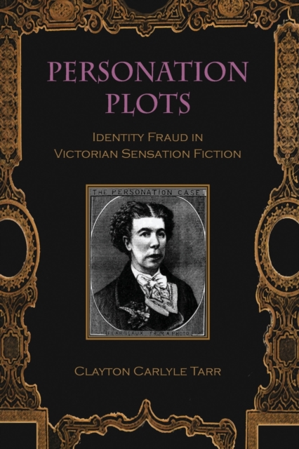 Personation Plots : Identity Fraud in Victorian Sensation Fiction, Paperback / softback Book