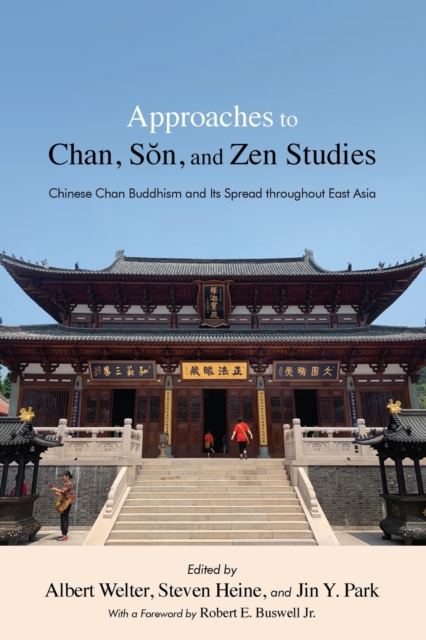 Approaches to Chan, Son, and Zen Studies : Chinese Chan Buddhism and Its Spread throughout East Asia, Paperback / softback Book