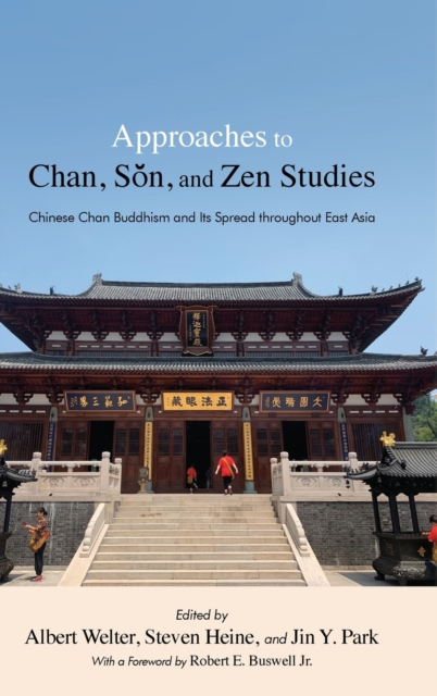 Approaches to Chan, Son, and Zen Studies : Chinese Chan Buddhism and Its Spread throughout East Asia, Hardback Book