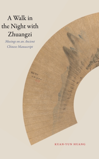 A Walk in the Night with Zhuangzi : Musings on an Ancient Chinese Manuscript, Hardback Book