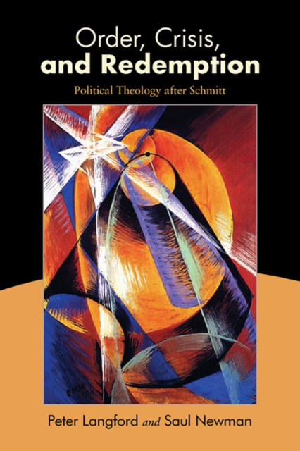 Order, Crisis, and Redemption : Political Theology after Schmitt, EPUB eBook