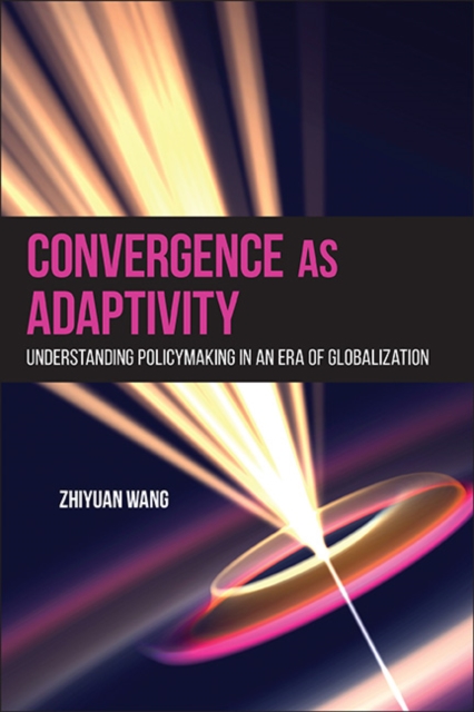 Convergence as Adaptivity : Understanding Policymaking in an Era of Globalization, EPUB eBook