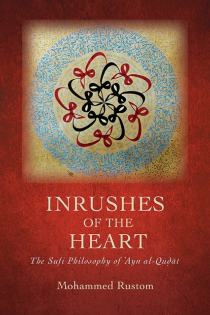 Inrushes of the Heart : The Sufi Philosophy of ?Ayn al-Qudat, EPUB eBook
