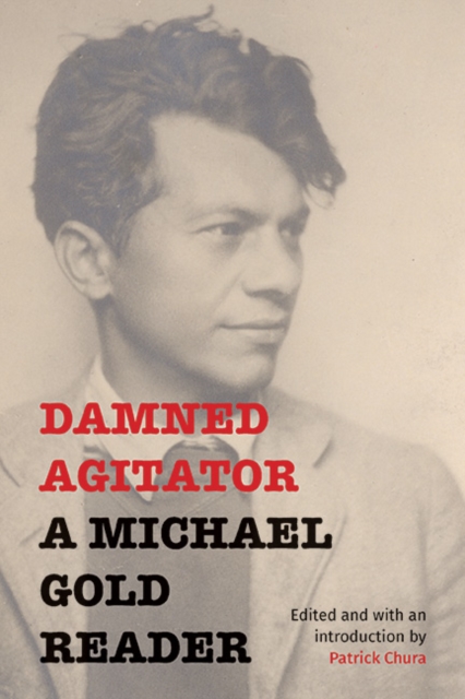 Damned Agitator : A Michael Gold Reader, EPUB eBook