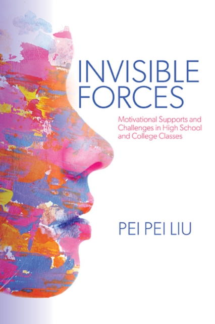 Invisible Forces : Motivational Supports and Challenges in High School and College Classes, EPUB eBook