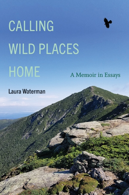 Calling Wild Places Home : A Memoir in Essays, EPUB eBook