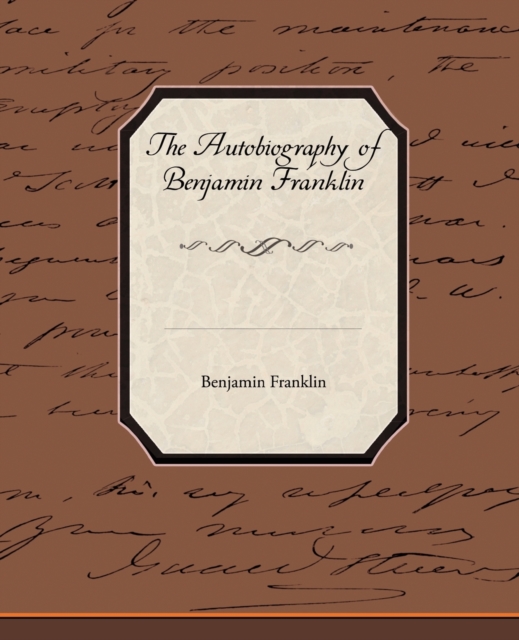 The Biography of Benjamin Franklin, Paperback / softback Book