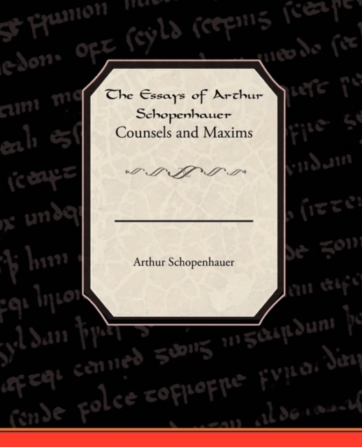 The Essays of Arthur Schopenhauer Counsels and Maxims, Paperback / softback Book