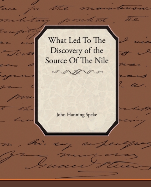What Led To The Discovery of the Source Of The Nile, Paperback / softback Book