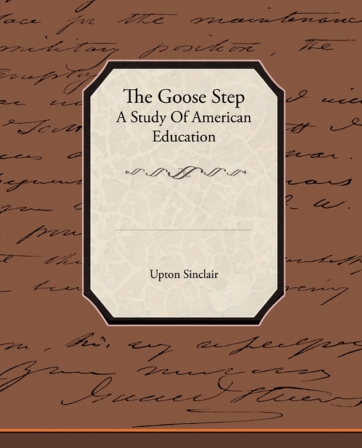 The Goose Step A Study Of American Education, Paperback / softback Book