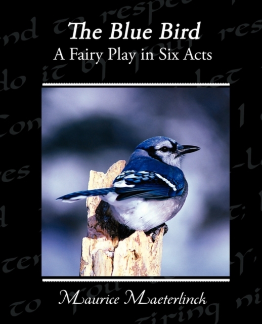 The Blue Bird A Fairy Play in Six Acts, Paperback / softback Book