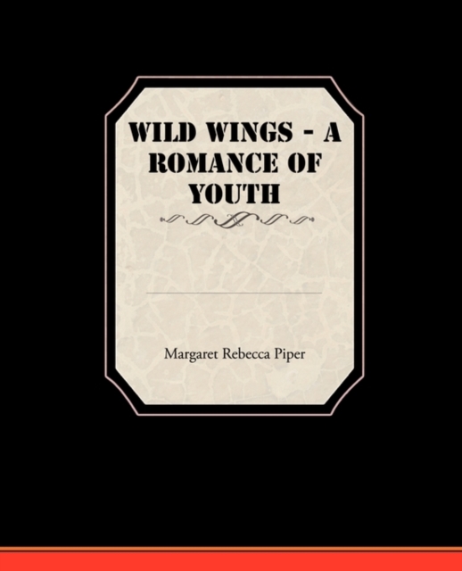 Wild Wings - A Romance of Youth, Paperback / softback Book