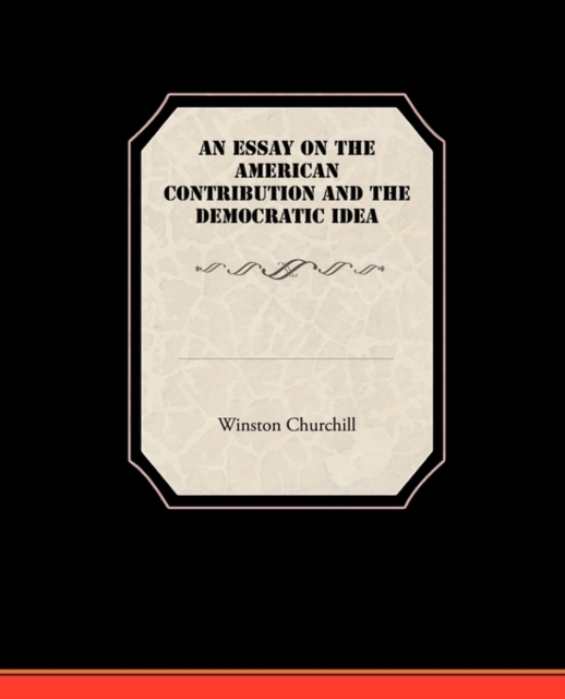 An Essay On The American Contribution And The Democratic Idea, Paperback / softback Book