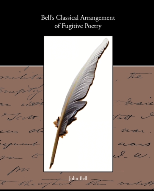 Bell s Classical Arrangement of Fugitive Poetry, Paperback / softback Book