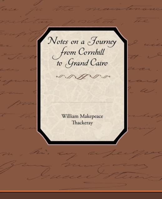 Notes on a Journey from Cornhill to Grand Cairo, Paperback / softback Book