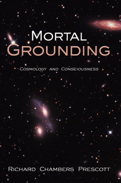 Mortal Grounding : Cosmology and Consciousness, Hardback Book