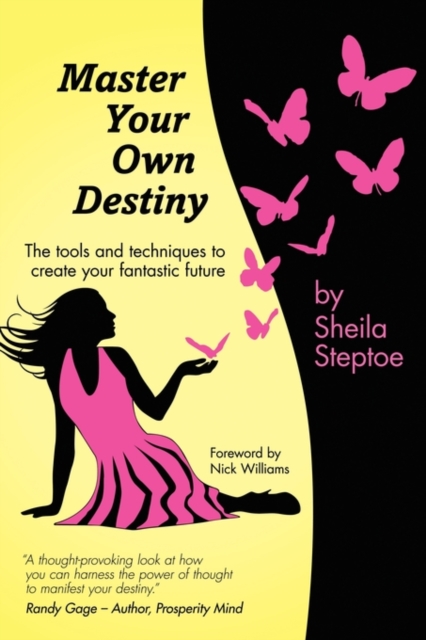 Master Your Own Destiny : The Tools and Techniques to Create Your Fantastic Future, Paperback / softback Book