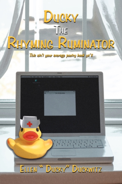 Ducky The Rhyming Ruminator : (This ain't your average poetry book ya'll), Paperback / softback Book