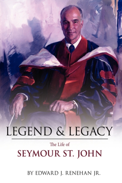 Legend & Legacy : The Life of Seymour St. John, Paperback / softback Book