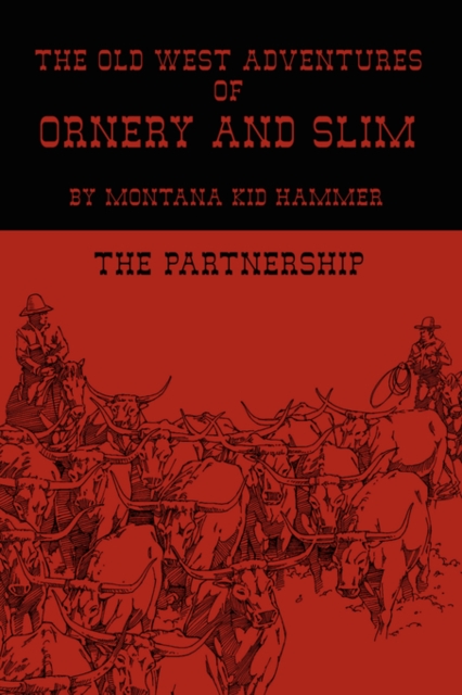 The Old West Adventures of Ornery and Slim : The Partnership, Hardback Book