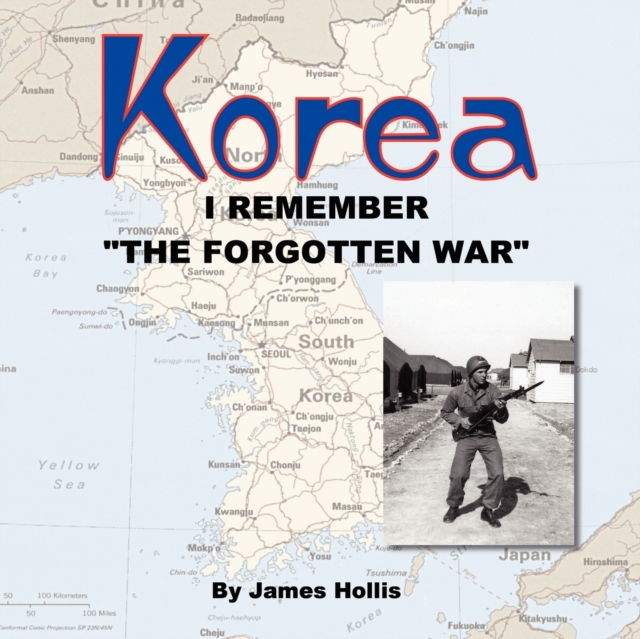 Korea : I Remember "The Forgotten War", Paperback / softback Book