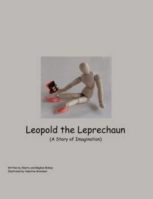 Leopold the Leprechaun : A Story of Imagination, Paperback / softback Book