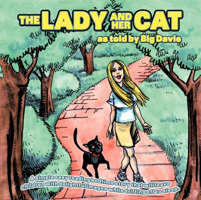 The Lady and Her Cat as Told by Bigdavie : A Simple Easy Reading Bedtime Story That Will Leave Children with Delightful Images While Drifting Off to Sleep., Paperback / softback Book
